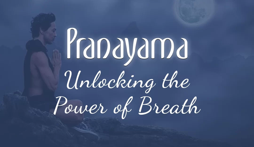 Discovering Pranayama: Unlocking the Power of Breath