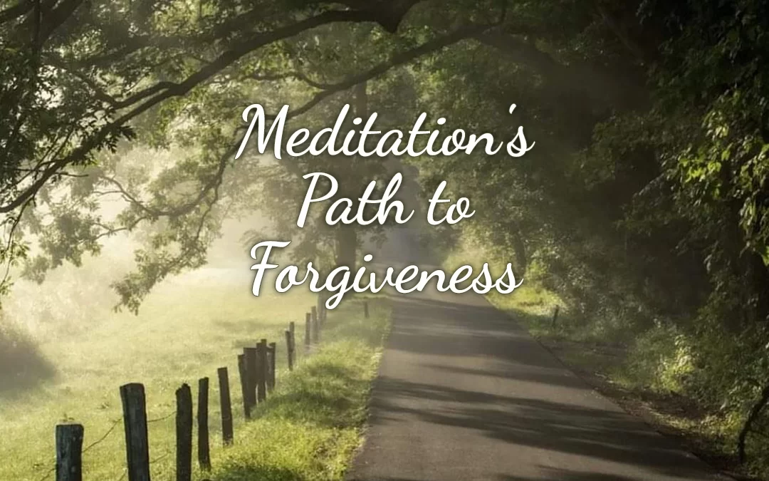 Meditation’s Path to Forgiveness