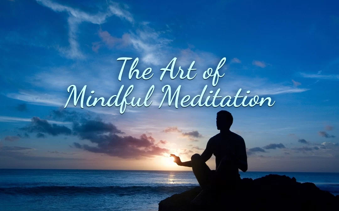 The Art of Mindful Meditation