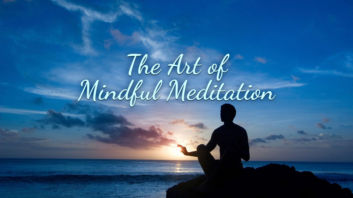 The Art of Mindful Meditation