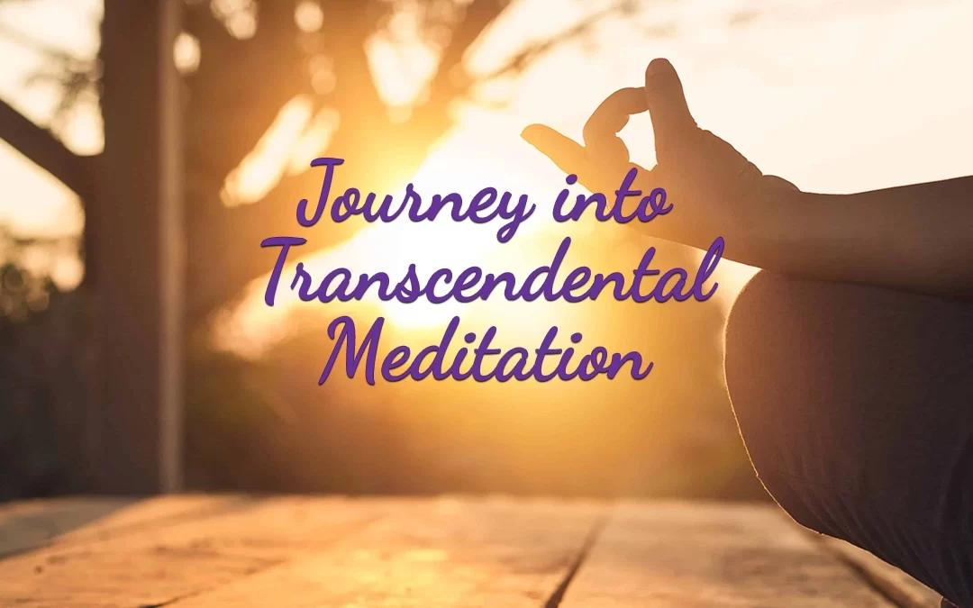 Journey into Transcendental Meditation