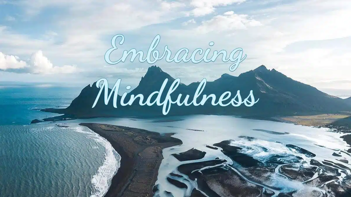 Embracing Mindfulness