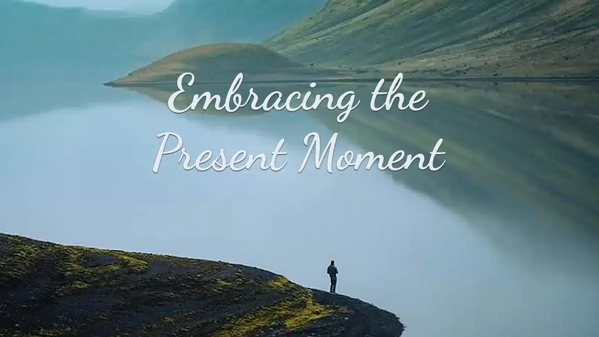 Embracing the Present Moment