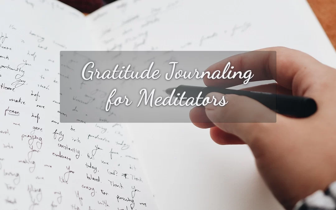 Gratitude Journaling for Meditators