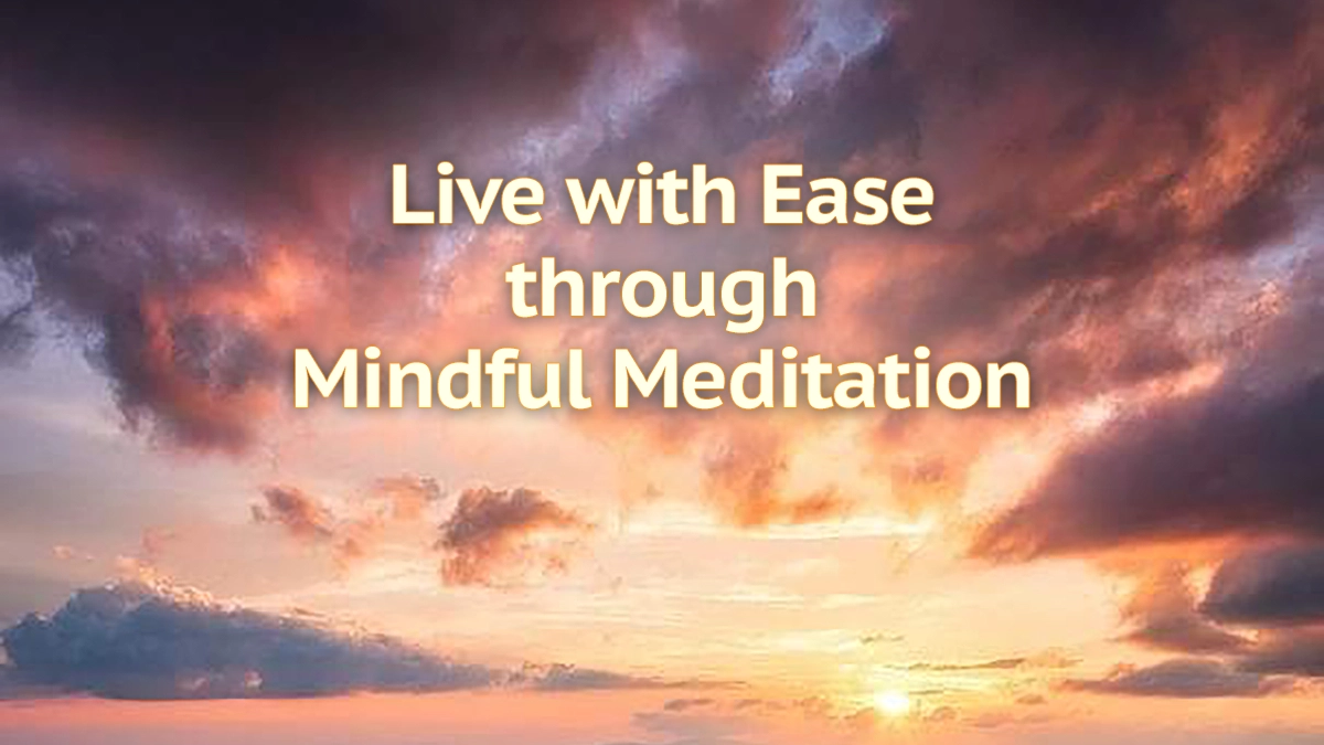 Live with Ease through Mindful Meditation