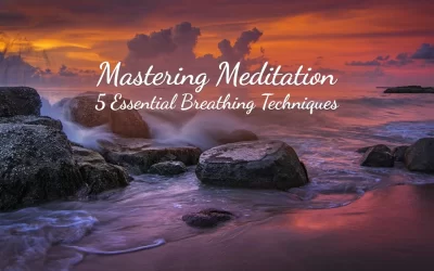 Mastering Meditation: 5 Essential Breathing Techniques
