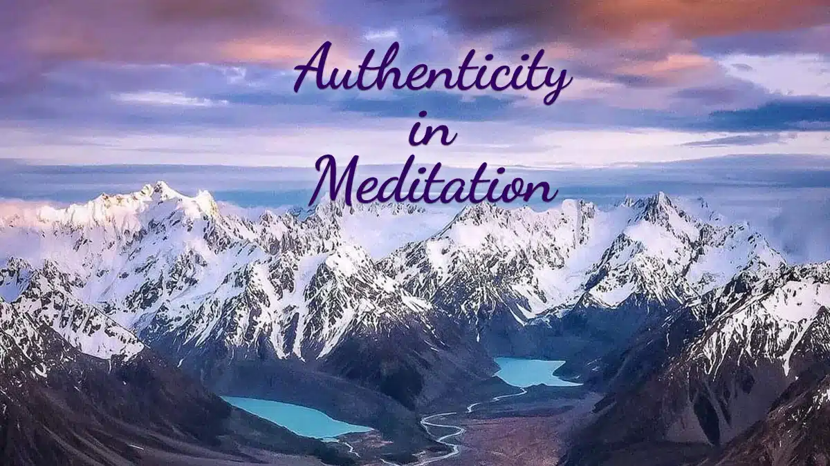 Authenticity in Meditation
