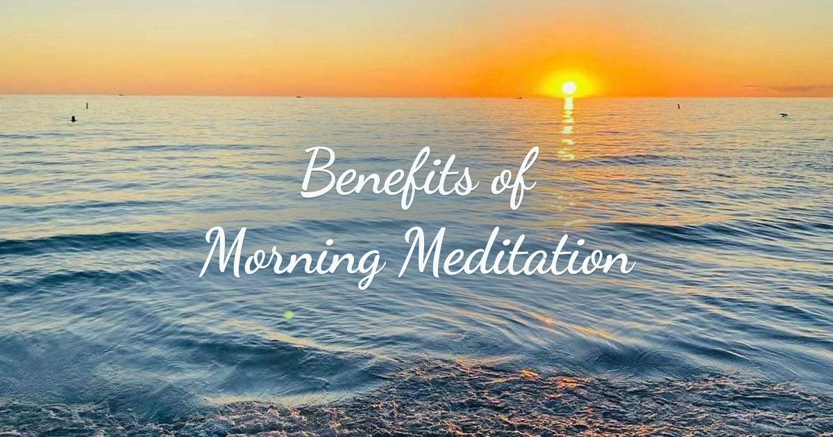 Benefits of Morning Meditation