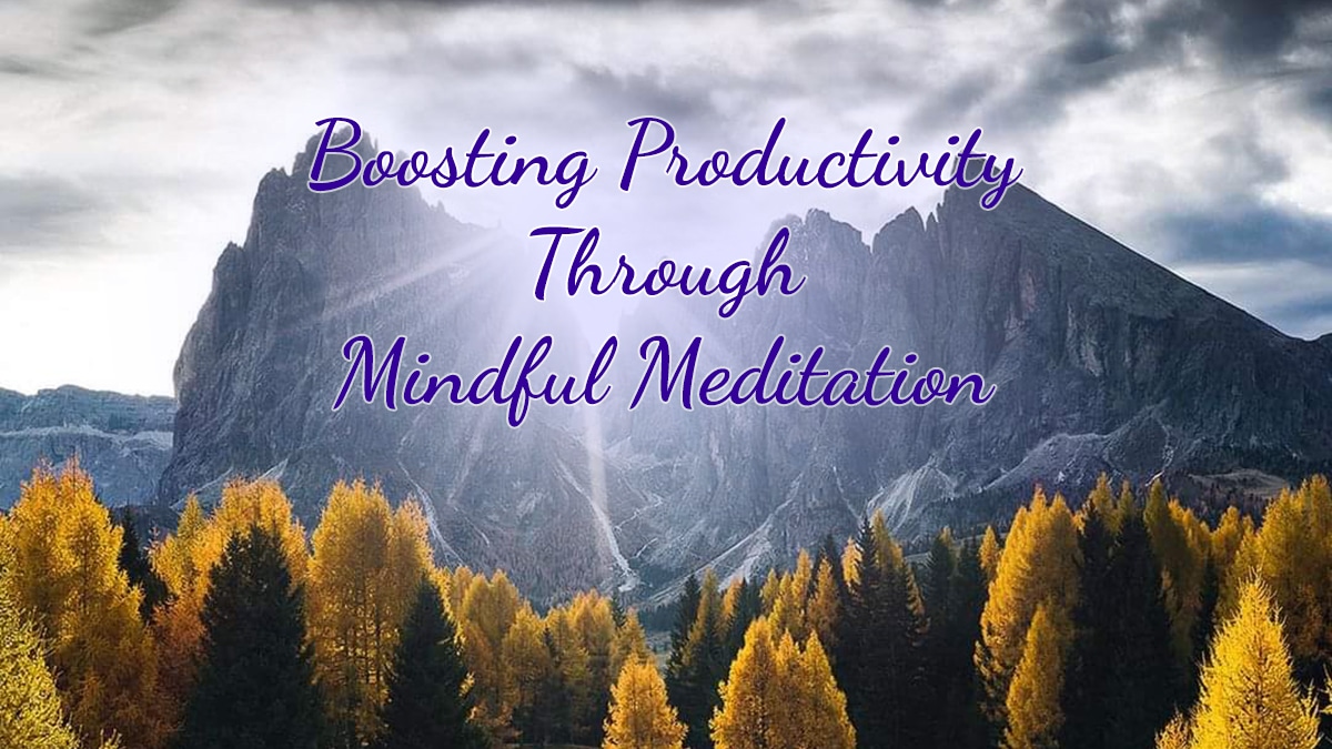 Boosting Productivity Through Mindful Meditation