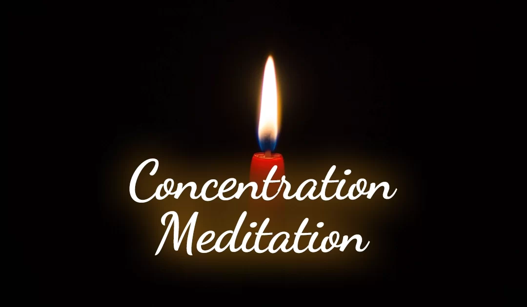 Your Definitive Guide to Concentration Meditation