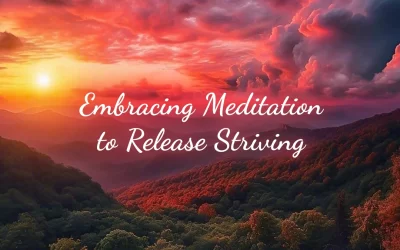 Embracing Meditation to Release Striving