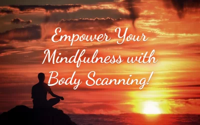 Empower Your Mindfulness with Body Scanning!