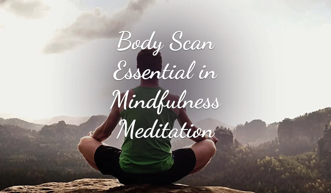 Body Scan an Essential Element in Mindfulness Meditation