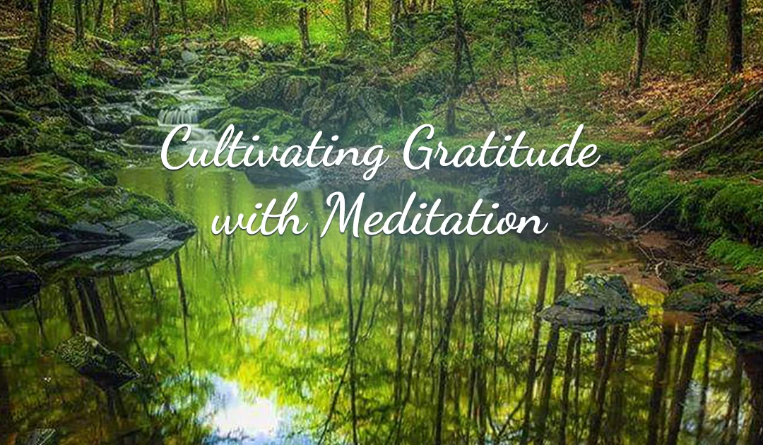 3 Essential Tips for Cultivating Gratitude with Meditation