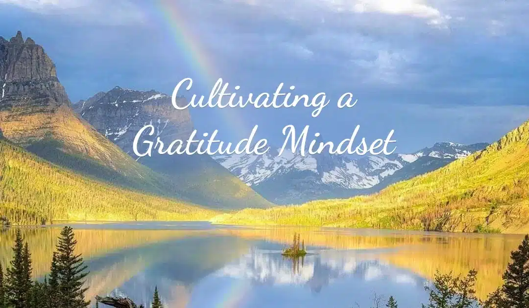 The Art of Cultivating a Gratitude Mindset for Personal Growth