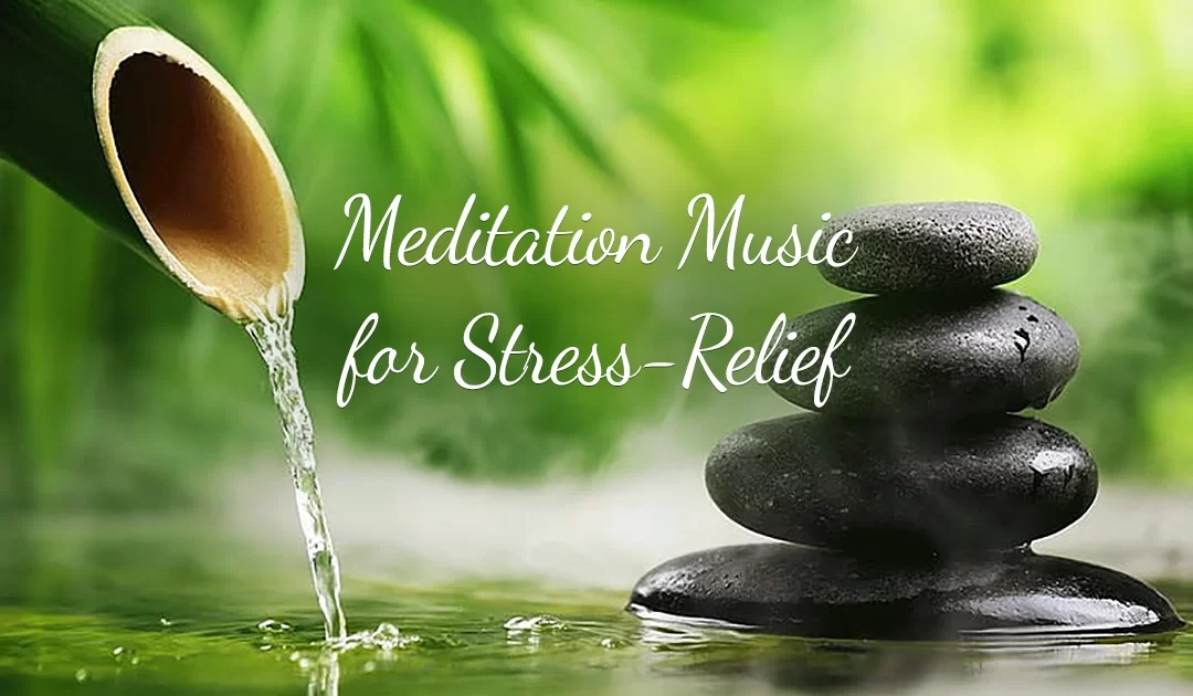 Relaxing Meditation Music for Stress-Relief