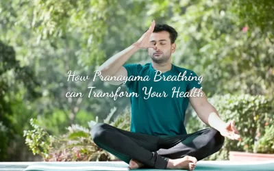 How Pranayama Breathing can Transform Your Health