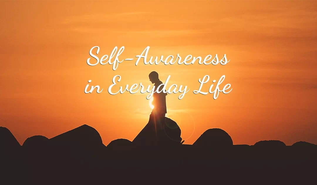 Self-Awareness in Everyday Life