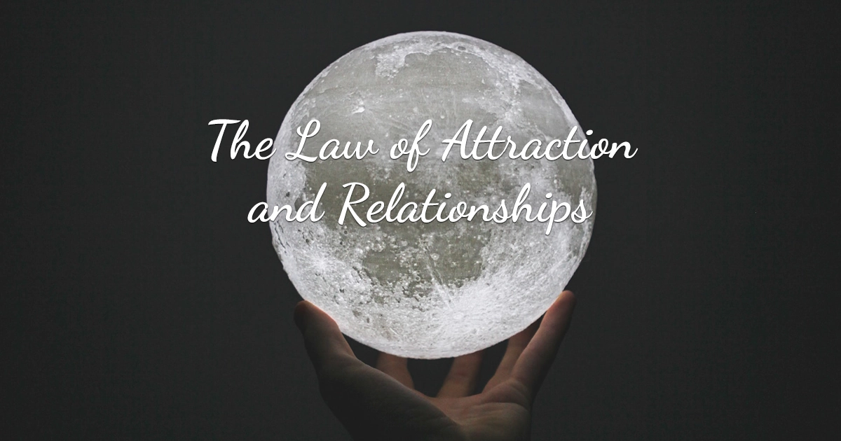 The Law of Attraction and Relationships