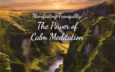 Manifesting Tranquility: The Power of Calm Meditation