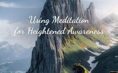 Using Meditation for Heightened Awareness