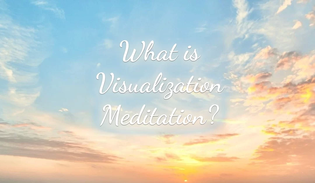 What is Visualization Meditation?