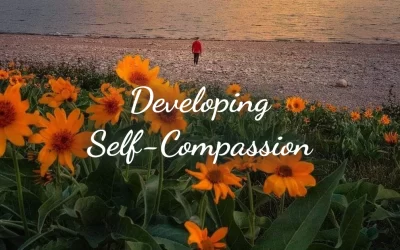 6 Steps to Developing Self-Compassion